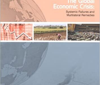 The Global Economic Crisis: Systemic Failures And Multilateral Remedie