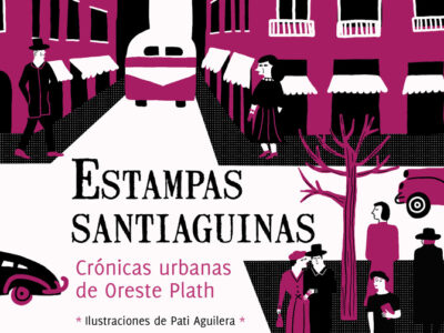 Estampas Santiaguinas : Crónicas Urbanas De Oreste Plath