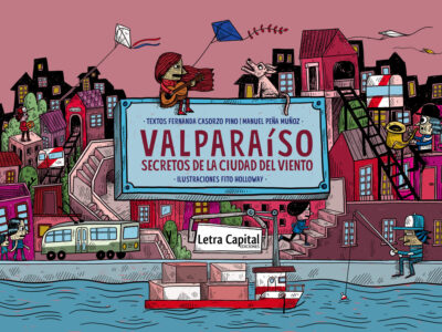 Valparaíso : Secretos De La Ciudad Del Viento