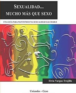 Sexualidad -- Mucho Más Que Sexo : Una Guía Para Mantener Una Sexualid