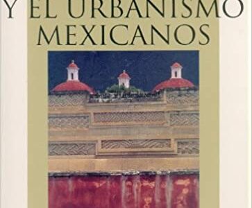 Historia De La Arquitectura Y El Urbanismo Mexicanos