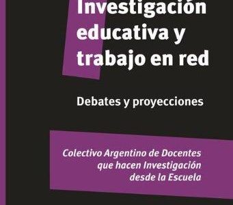 Investigación Educativa Y Trabajo En Red : Debates Y Proyecciones