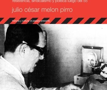 El Peronismo Después Del Peronismo : Resistencia, Sindicalismo Y Poli