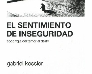 Sentimiento De Inseguridad : Sociología Del Temor Al Delito