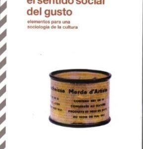 El sentido social del gusto : elementos para una sociología de la cul