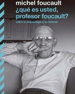 Que es usted, profesor Foucault?