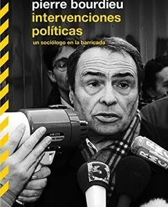 Intervenciones Políticas : Un Sociólogo En La Barricada