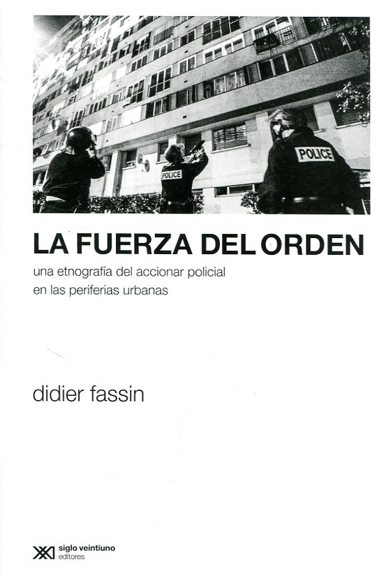La fuerza del orden: una etnografía del accionar policial en las per