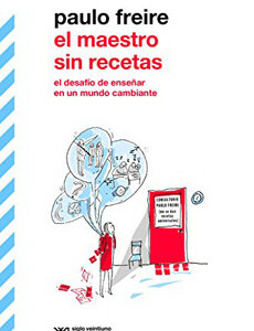 El maestro sin recetas : el desafío de enseñar en un mundo cambiante