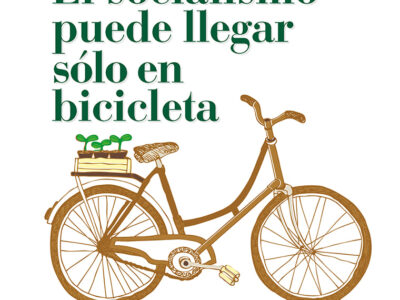 El socialismo puede llegar solo en bicicleta: Ensayos ecosocialistas