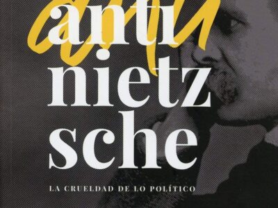 Anti-Nietzsche: La Crueldad De Lo Político