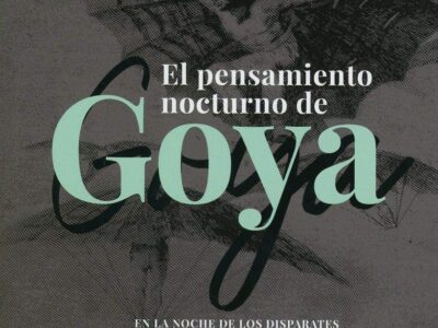 El Pensamiento Nocturno De Goya : En La Noche De Los Disparates