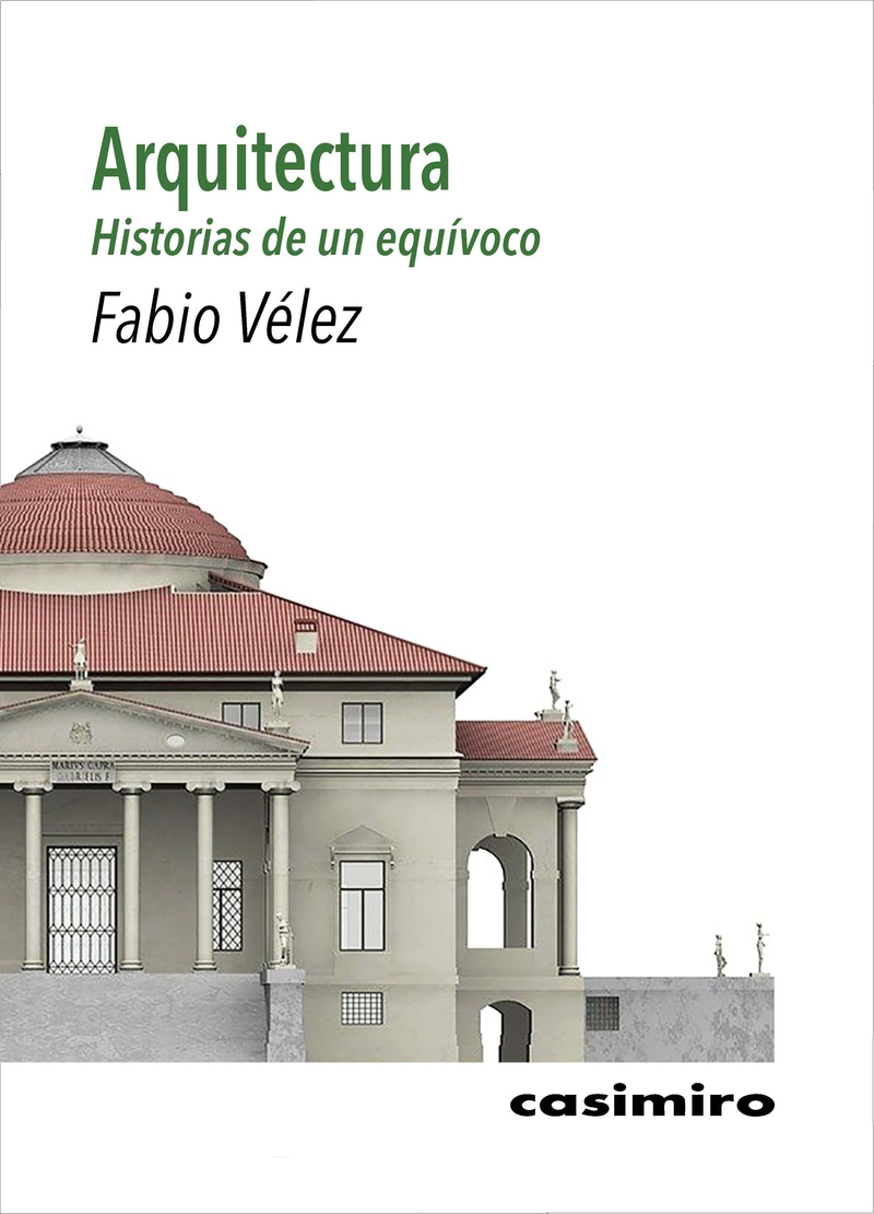 Arquitectura: Historias De Un Equivoco