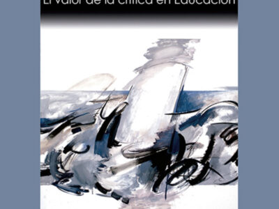 Ideas Que Perviven : El Valor De La Crítica En Educación