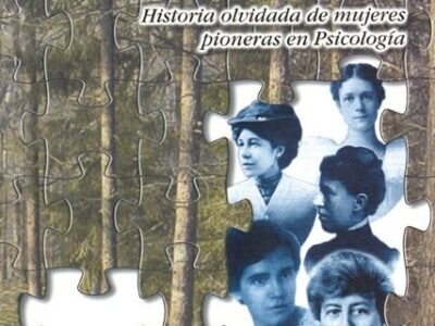 Psicología Y Feminismo : Historia Olvidada De Mujeres Pioneras En Psic