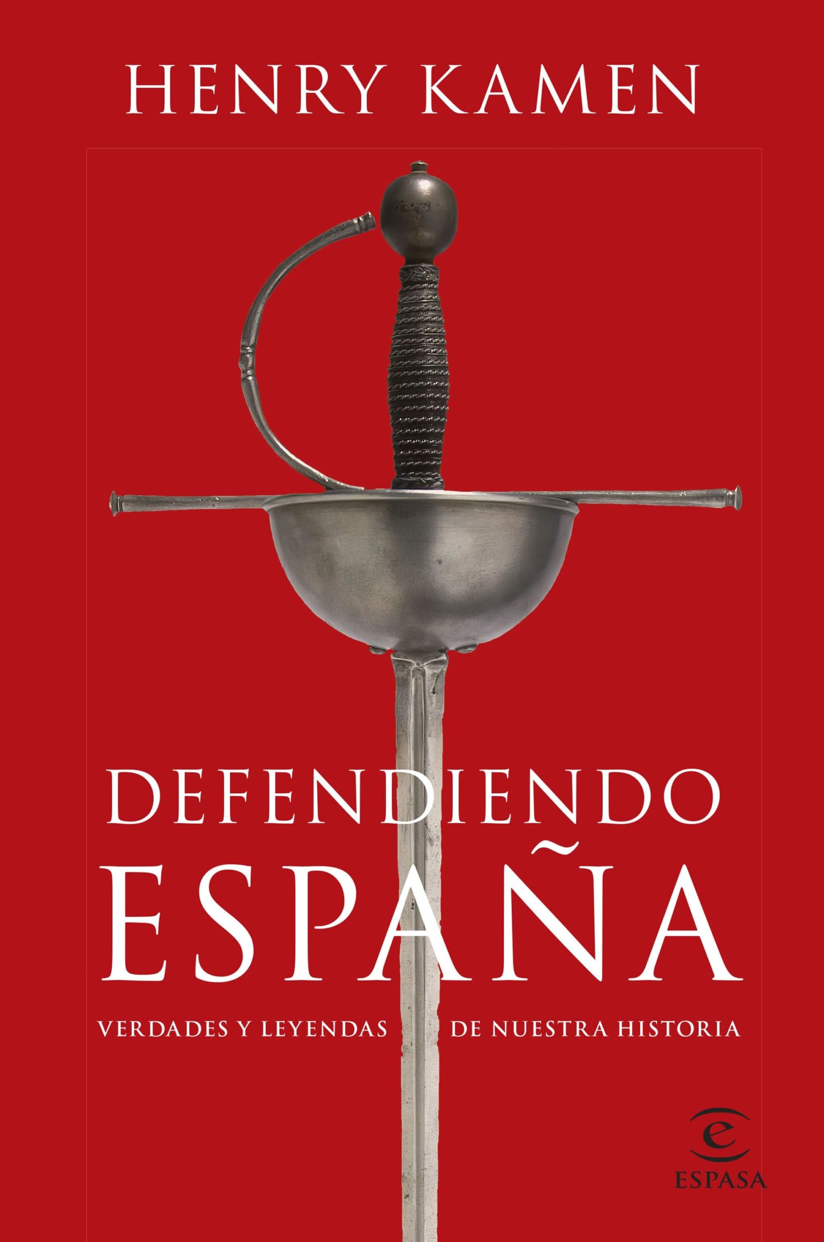 Defendiendo España : Verdades Y Leyendas De Nuestra Historia