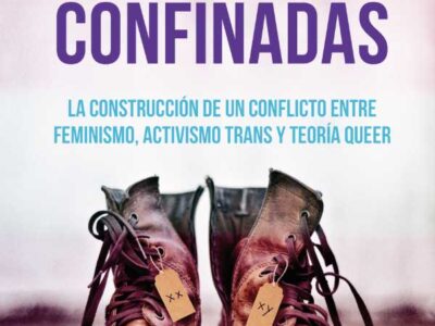 Identidades Confinadas : La Construcción De Un Conflicto Entre Feminis