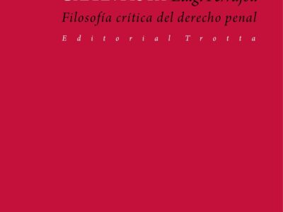 El paradigma garantista: filosofía critica del derecho penal