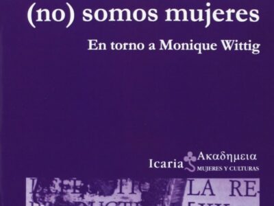 Lesbianas (No) Somos Mujeres, Las: En Torno A Monique Wittig