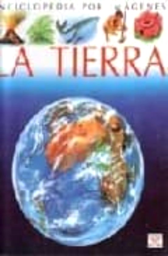 Tierra, la [enciclopedia por imágenes]