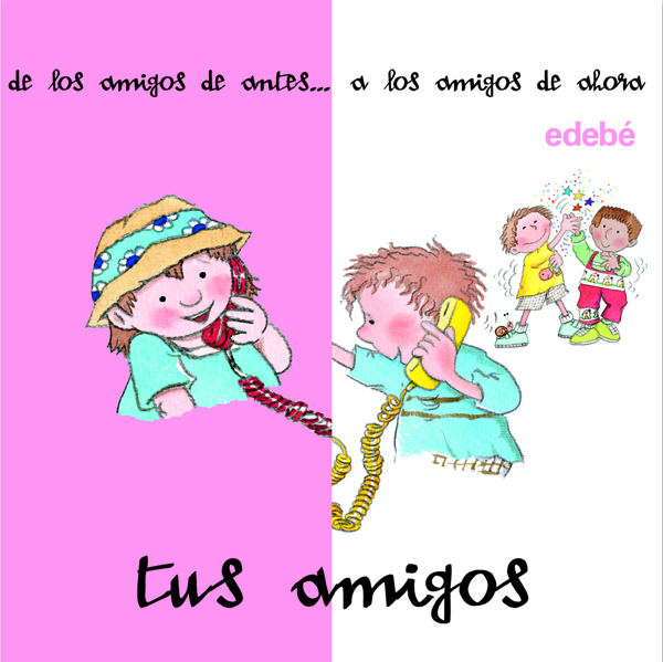 Tus amigos: de amigos de antes... A los amigos de ahora