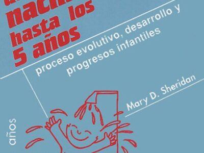 Desde el nacimiento hasta los 5 años : proceso evolutivo