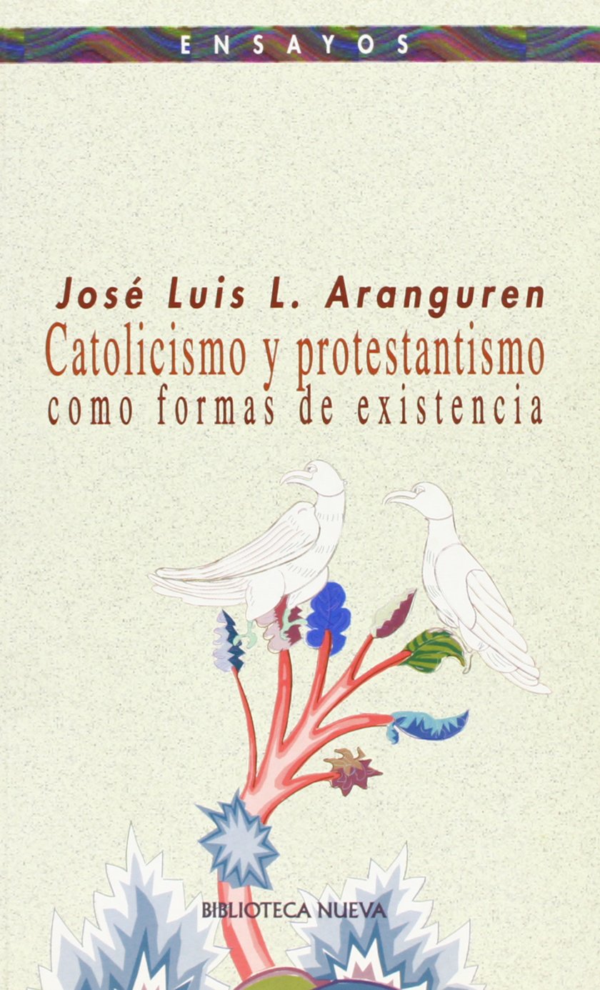 Catolicismo y protestantismo como formas de existencia