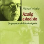 Azaña, estadista : un proyecto de estado vigente