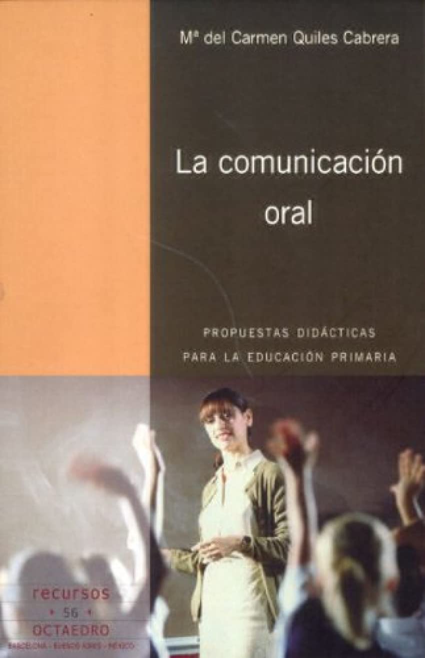 La comunicación oral : propuestas didácticas para la educación primar