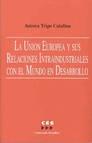Unión Europea y sus relaciones intraindustriales con el mundo