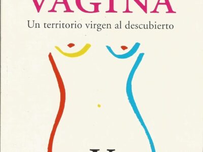 Historia de la vagina : un territorio virgen al descubierto