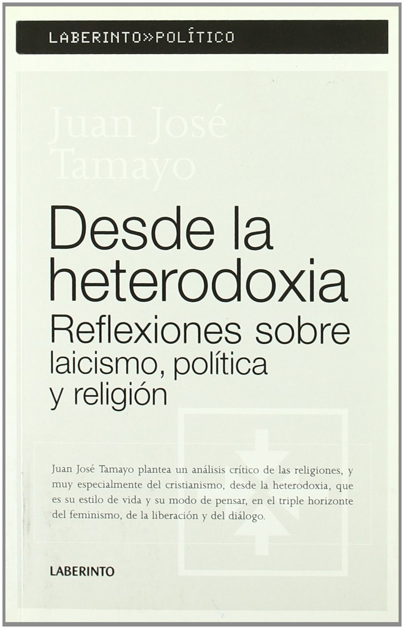 Desde la heterodoxia : reflexiones sobre laicismo, política y religión