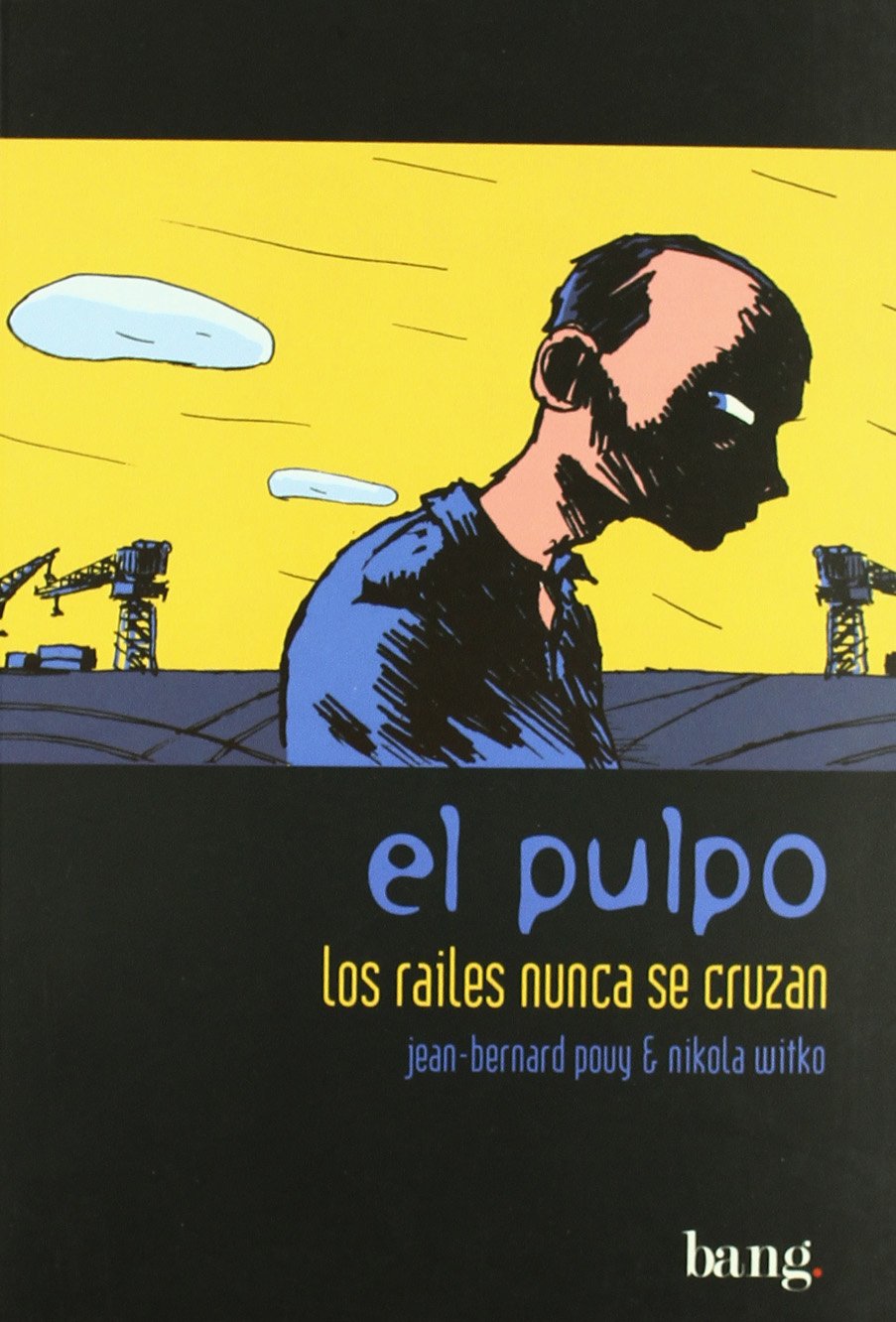El pulpo : los raíles nunca se cruzan