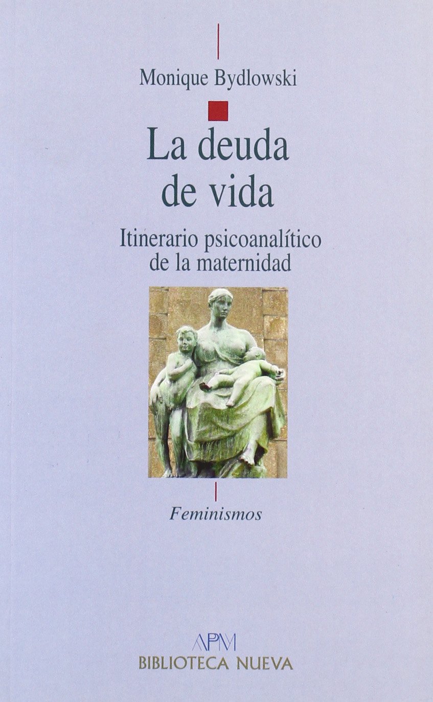 La deuda de la vida : itinerario psicoanalítico de la maternidad