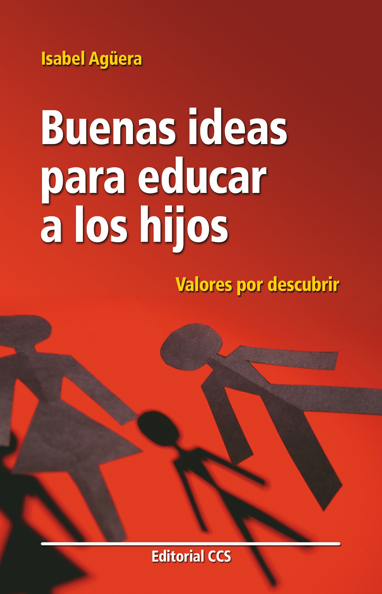 Buenas ideas para educar a los hijos : valores por descubrir