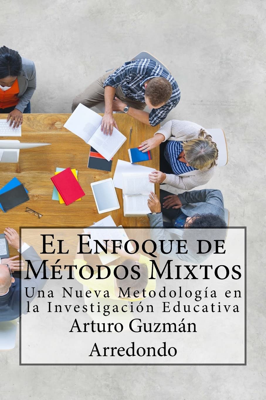 El enfoque de métodos mixtos : una nueva metodología en la investigac