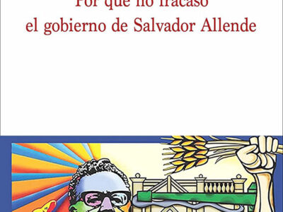 Por qué no fracaso el gobierno de Salvador Allende