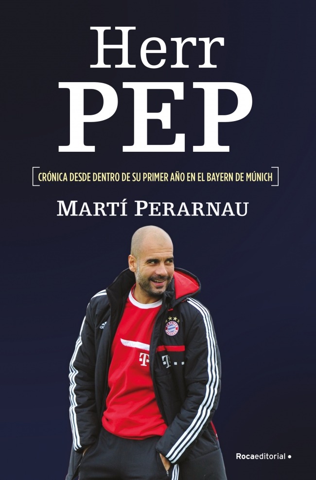 Herr Pep : crónica desde dentro de su primer año en Alemania