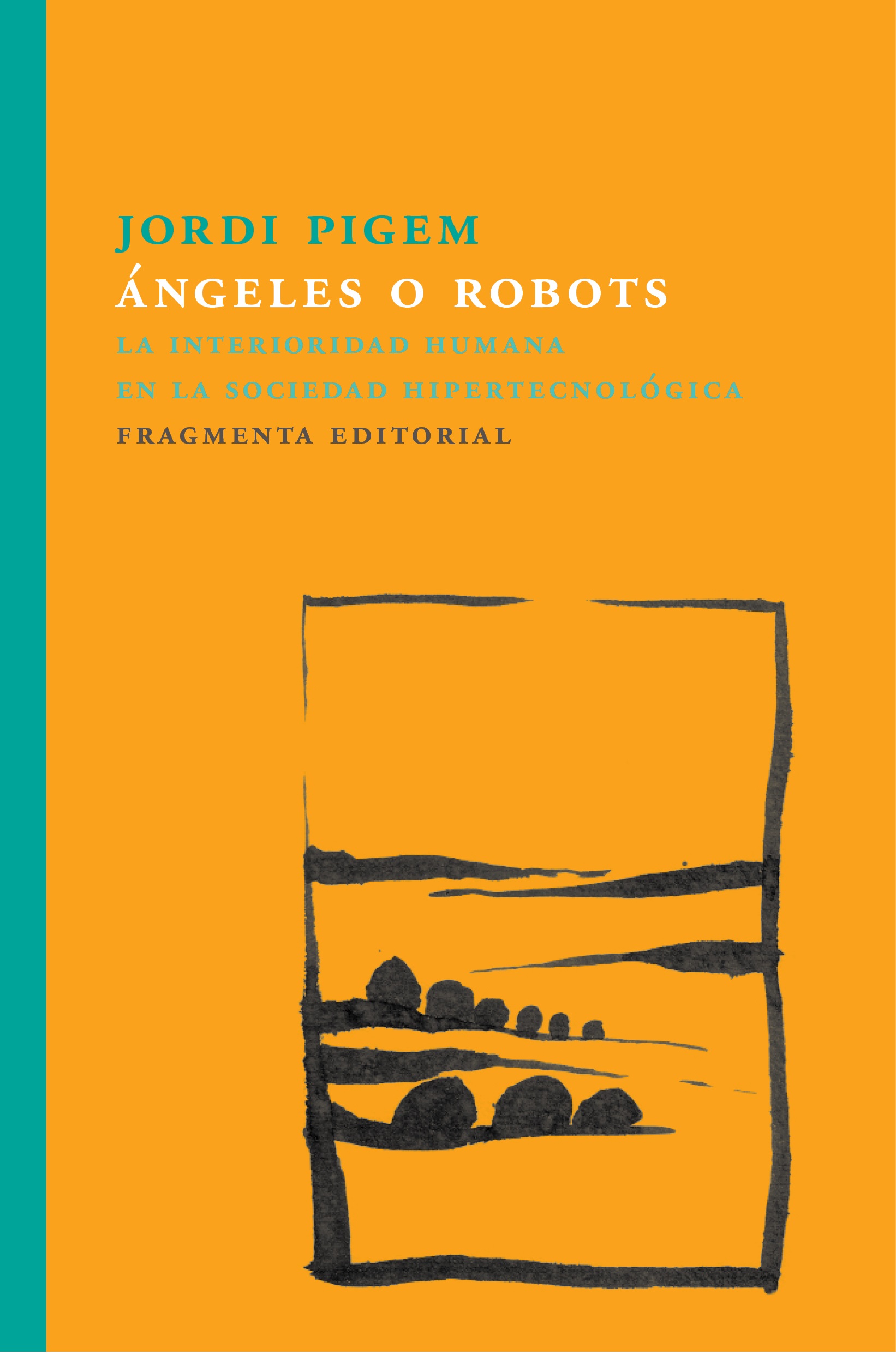 Angeles o robots : la interioridad humana en la sociedad hipertecnológica