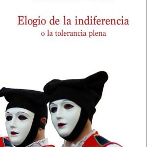 Elogio de la indiferencia o la tolerancia plena