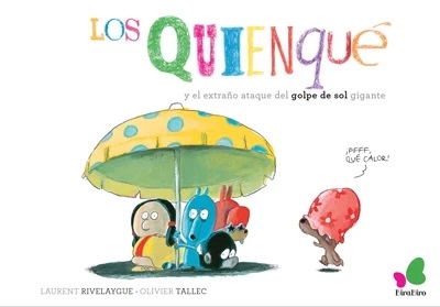 Los Quienque : y el extraño ataque del golpe de sol