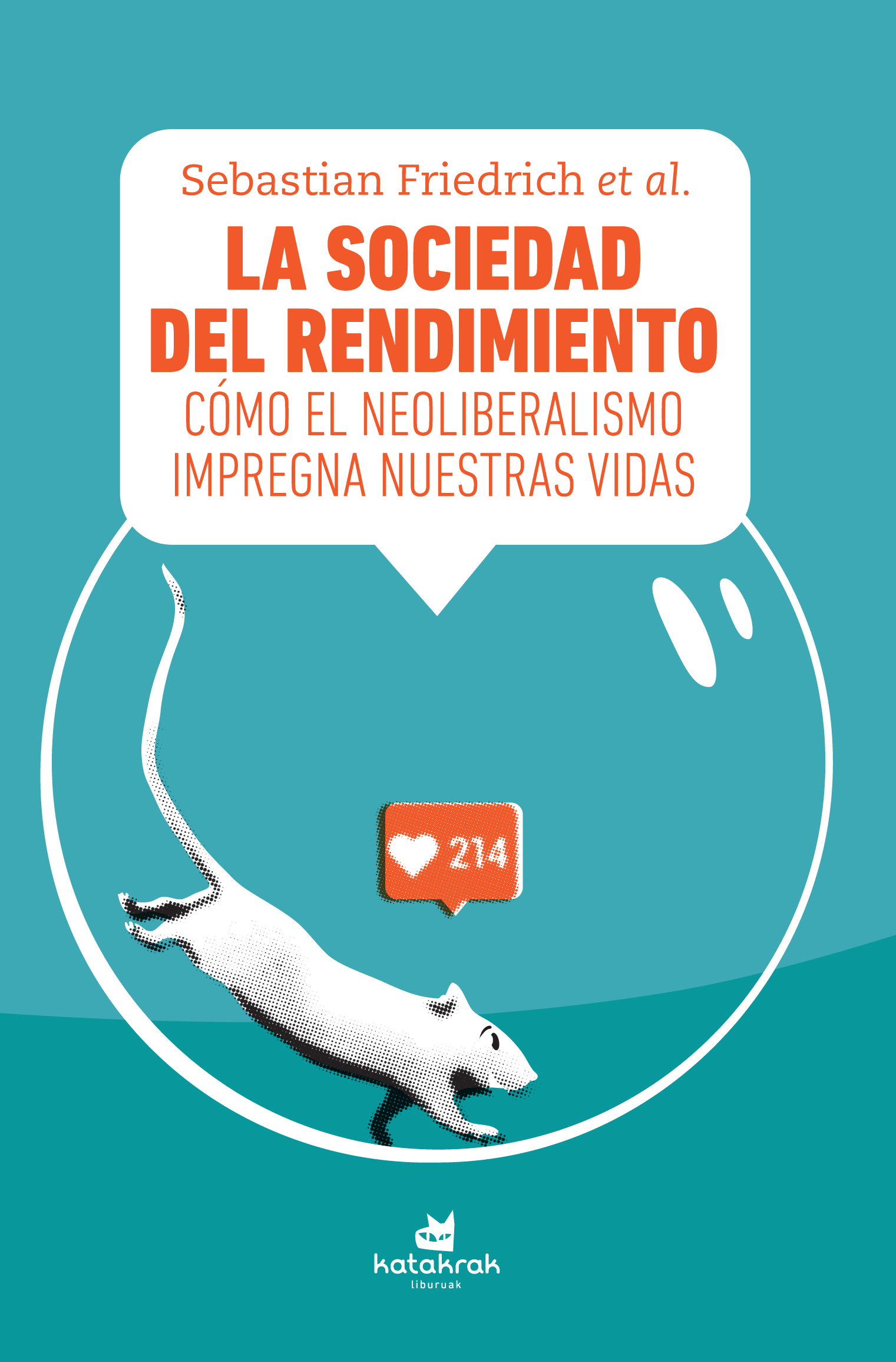 La sociedad del rendimiento : como el neoliberalismo impregna nuestra
