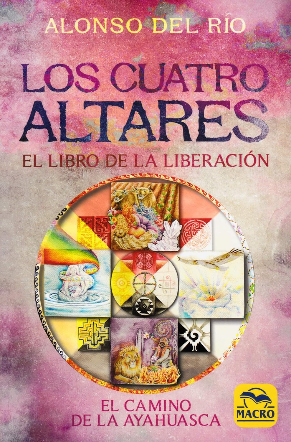 Los cuatro altares : el libro de la liberación