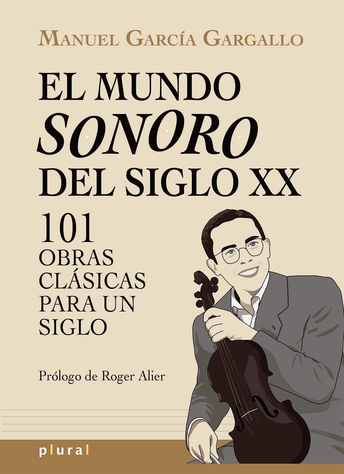 El mundo sonoro del siglo XX : 101 obras clásicas para un siglo