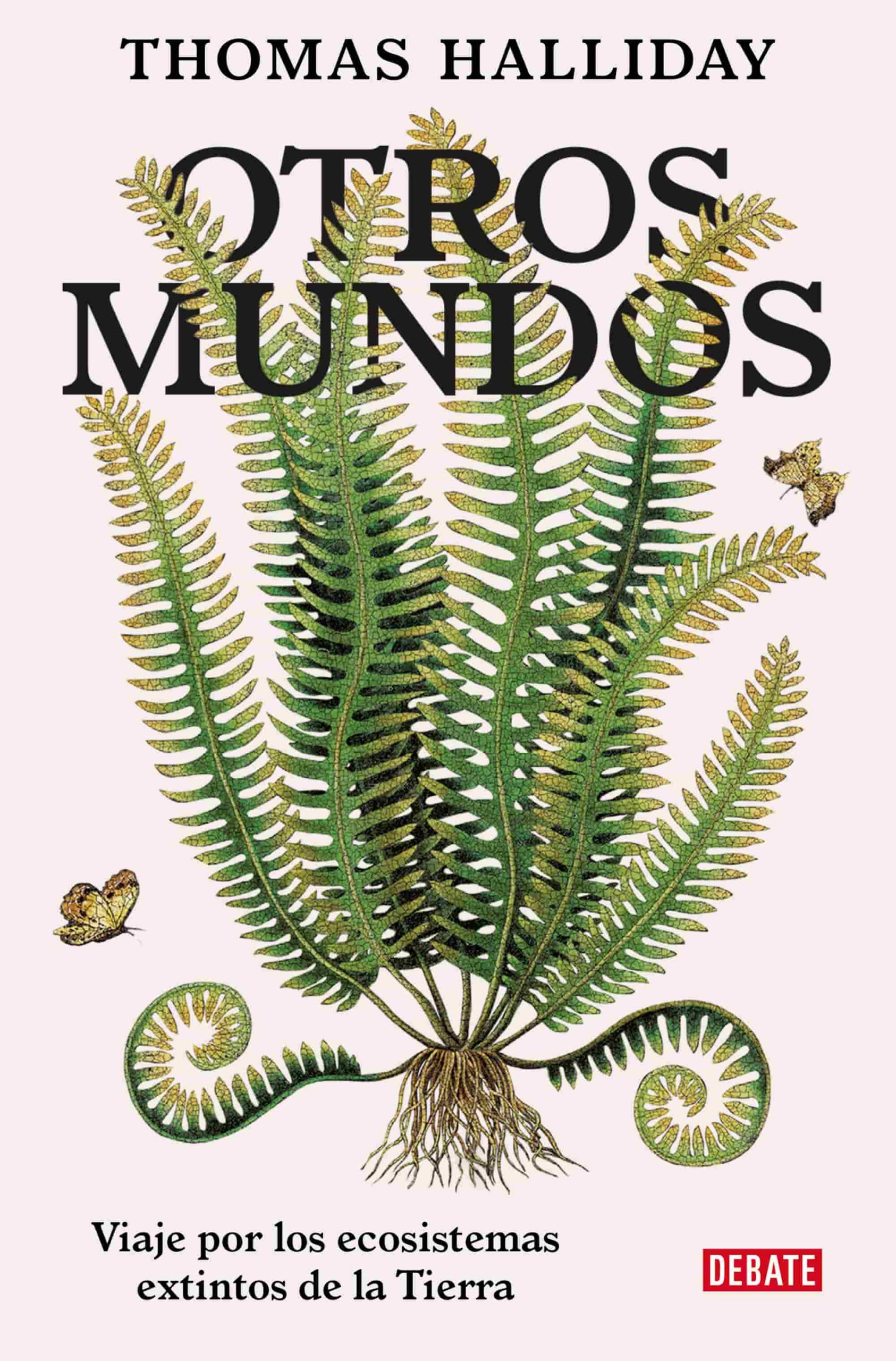 Otros Mundos : Viajes Por Los Ecosistemas Extintos De La Tierra
