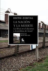 La nación y la muerte : la shoa en el discurso y la política de Israel