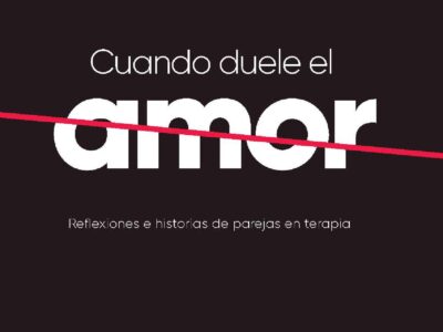 Cuando Duele El Amor: Reflexiones E Historia De Parejas En Terapia