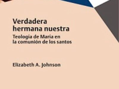 Verdadera Hermana Nuestra : Teología De María En La Comunión De Los Sa