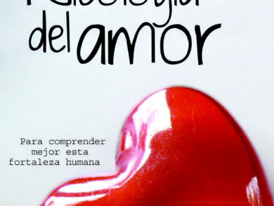 Psicologia del amor : para comprender mejor esta fortaleza humana