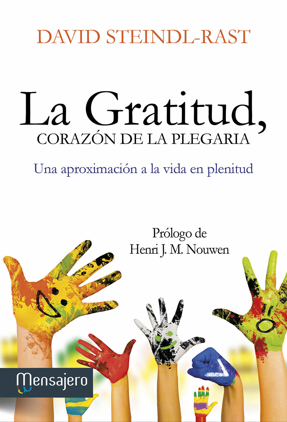 La gratitud, corazón de la plegaria : una aproximación a la vida en plenitud